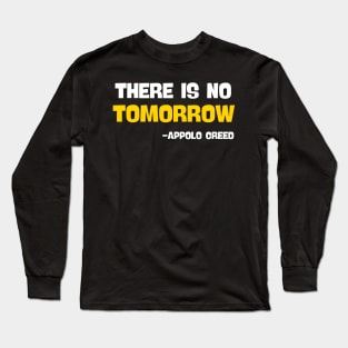 There is no tomorrow , Apollo creed Long Sleeve T-Shirt